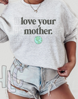 LOVE YOUR MOTHER CREWNECK