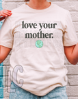 LOVE YOUR MOTHER