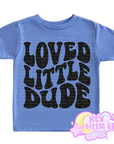 LOVED LITTLE DUDE (YOUTH TEE)