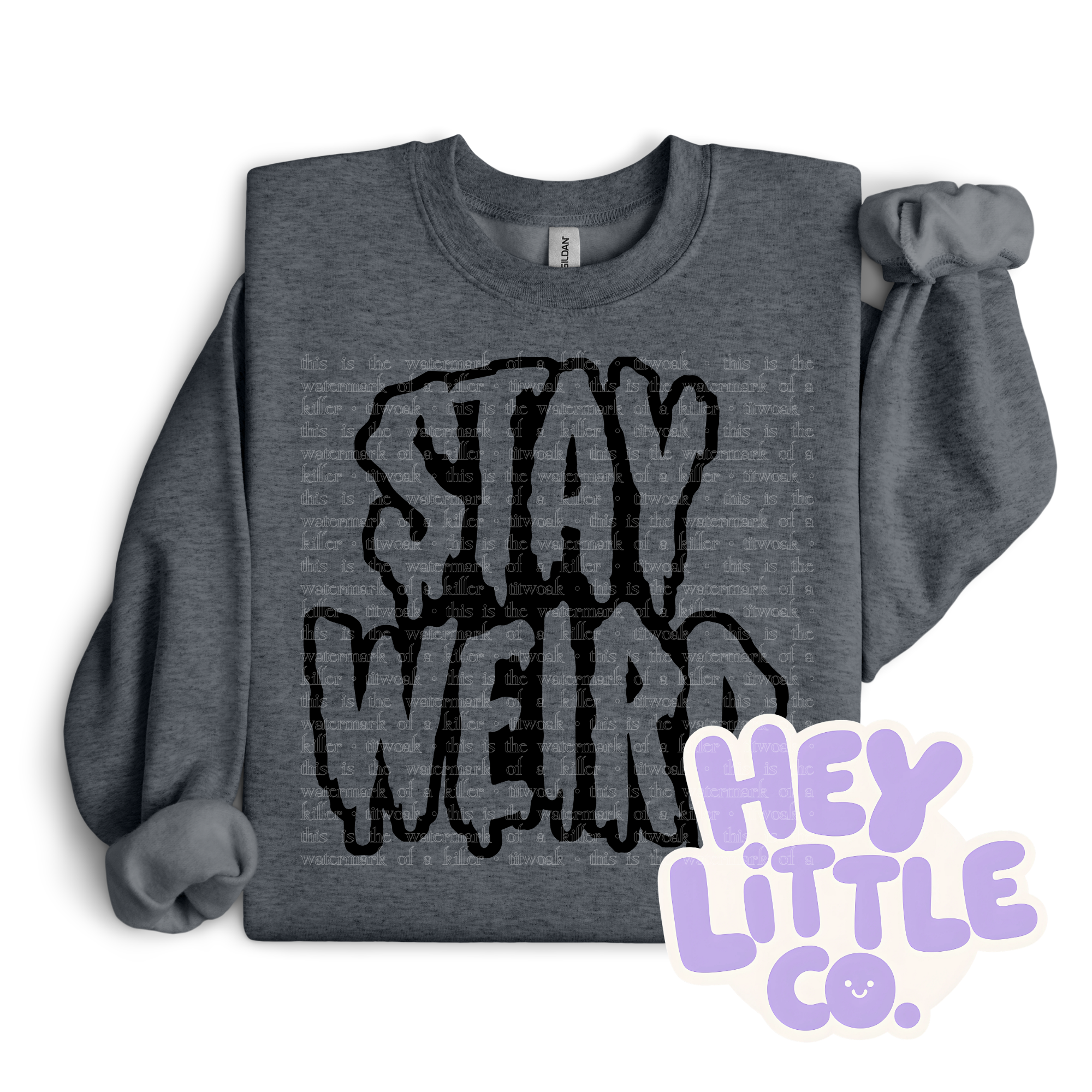 STAY WEIRD CREWNECK