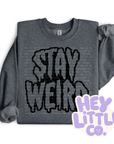STAY WEIRD CREWNECK